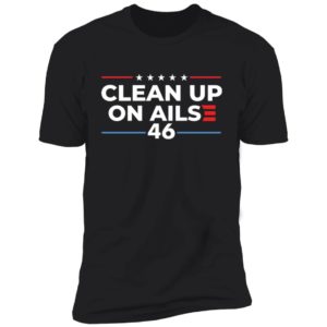Clean Up On Ailse 46 Premium SS T-Shirt