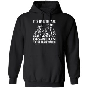 John And Rip It's Time To Take Brandon To The Train Station Hoodie