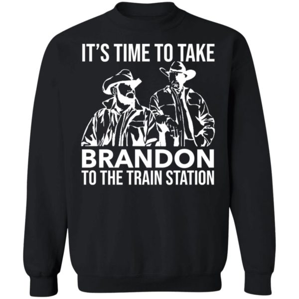John And Rip It's Time To Take Brandon To The Train Station Sweatshirt
