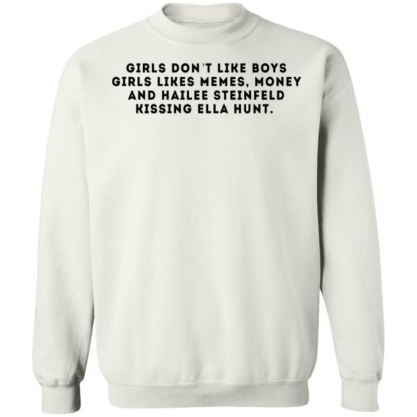 Girls Don't Like Boys Girls Likes Memes Money And Hailee Steinfeld Sweatshirt