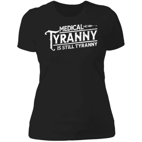 Medical Tyranny Is Still Tyranny Ladies Boyfriend Shirt