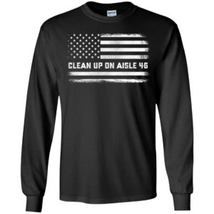 Clean Up On Aisle 46 American Flag Long Sleeve Shirt