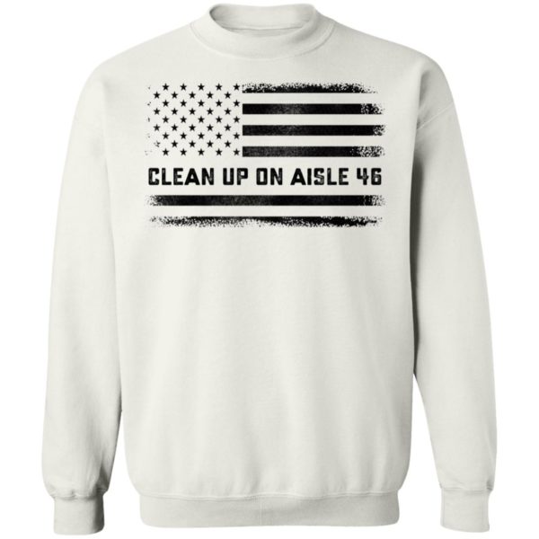 Clean Up On Aisle 46 American Flag Sweatshirt