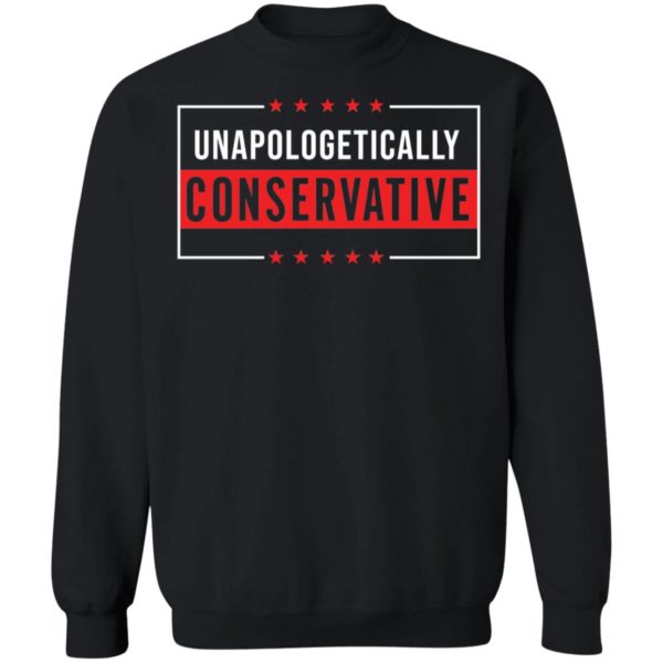 Unapologetically Conservative Sweatshirt