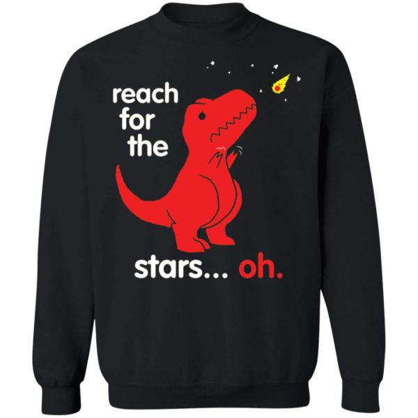 Dinosaur Reach For The Stars Oh Sweatshirt