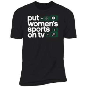 Put Women's Sports On Tc Premium SS T-Shirt