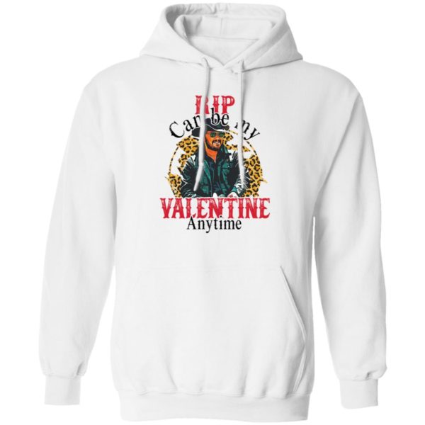 Rip Can Be My Valentine Anytime Hoodie
