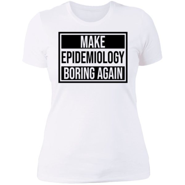 Make Epidemiology Boring Again Ladies Boyfriend Shirt