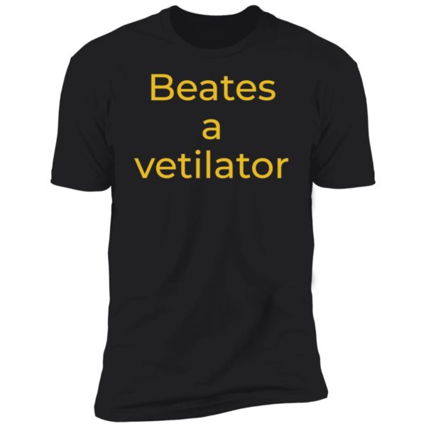 Beats A Vetilator Premium SS T-Shirt