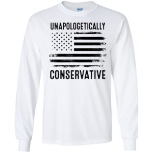 Unapologetically Conservative American Flag Long Sleeve Shirt