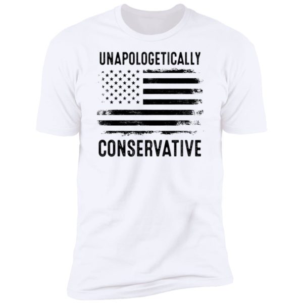Unapologetically Conservative American Flag Premium SS T-Shirt