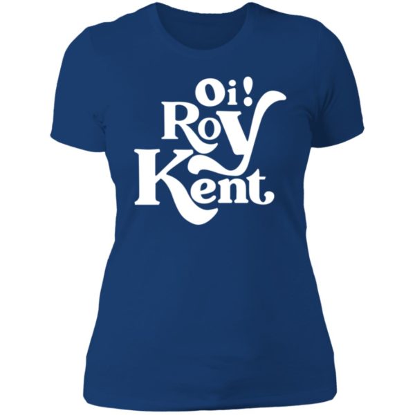 Oi Roy Kent Ladies Boyfriend Shirt