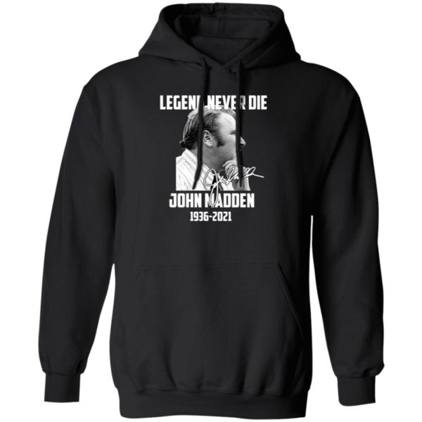 Legend Never Die John Madden 1936 - 2021 Hoodie