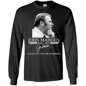 John Madden 1936 2021 Thank You For The Memories Long Sleeve Shirt