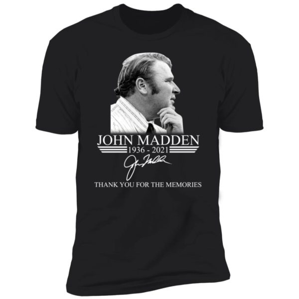 John Madden 1936 2021 Thank You For The Memories Premium SS T-Shirt