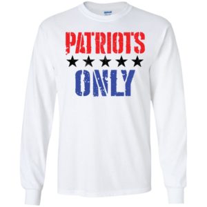 Patriots Only Long Sleeve Shirt