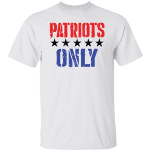 Patriots Only Shirt