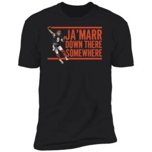 Joe Burrow Ja'marr Down There Somewhere Premium SS T-Shirt