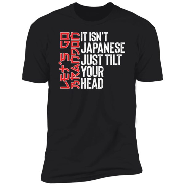 Let's Go Brandon Tilt Your Head Premium SS T-Shirt