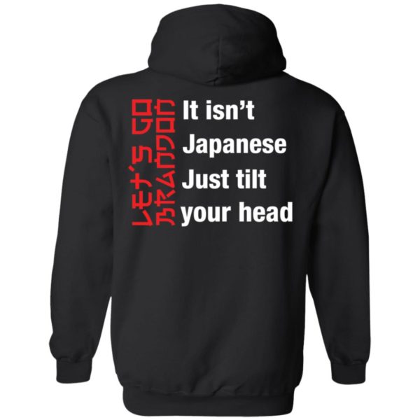 It Isn't Japanese Just Tilt Your Head Hoodie