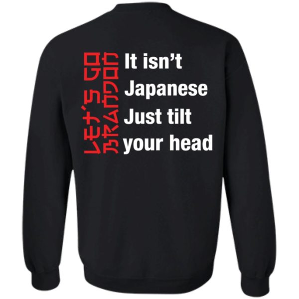 It Isn't Japanese Just Tilt Your Head Sweatshirt
