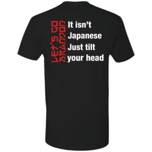 It Isn't Japanese Just Tilt Your Head Premium SS T-Shirt