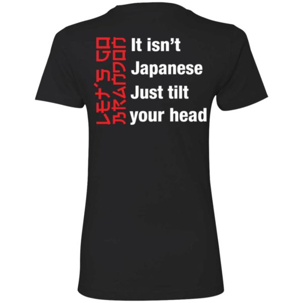 It Isn't Japanese Just Tilt Your Head Ladies Boyfriend Shirt