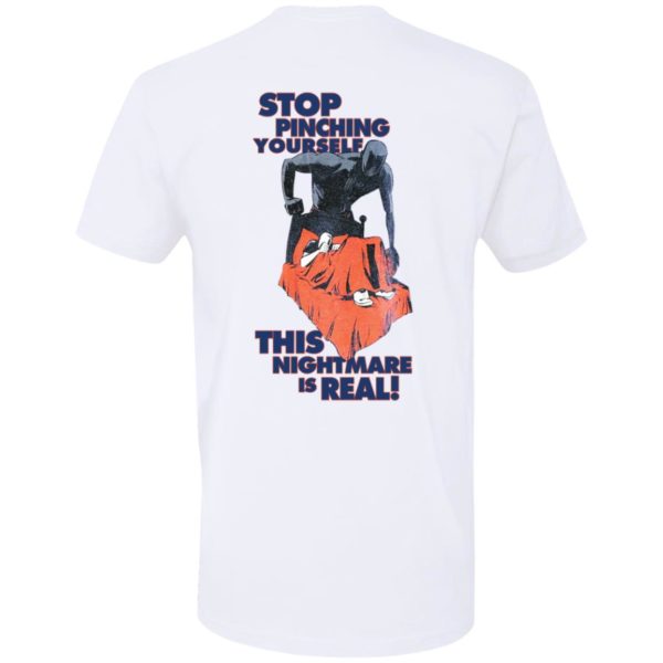 [Back] Stop Pinching Yourself This Nightmare Is Real Premium SS T-Shirt
