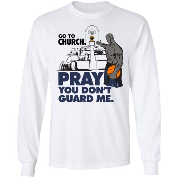 Go To Church Pray You Can't Guard Me Long Sleeve