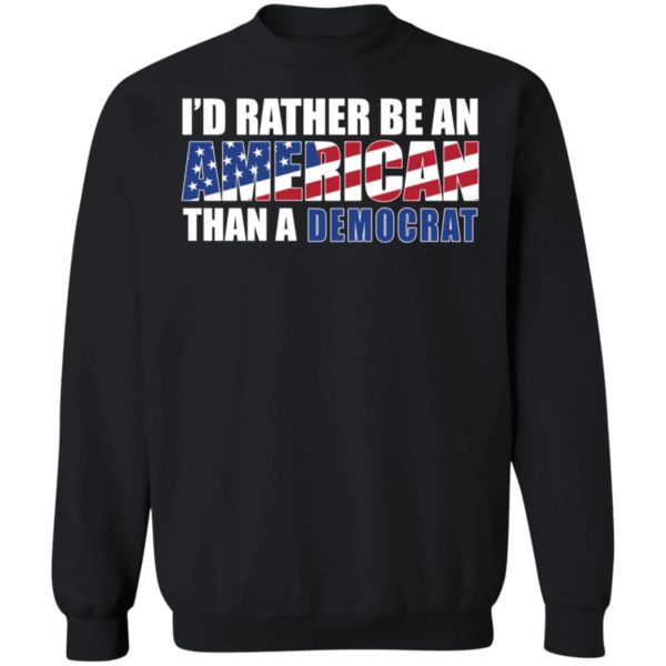 I'd Rather Be An American Sweatshirt