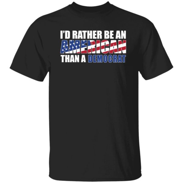 I'd Rather Be An American Shirt