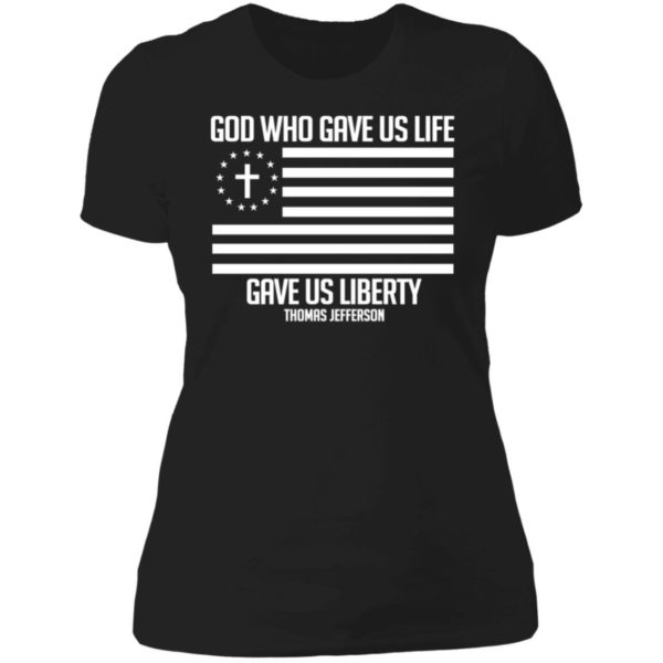 God Who Gave Us Life Gave Us Liberty Thomas Jefferson Ladies Boyfriend Shirt