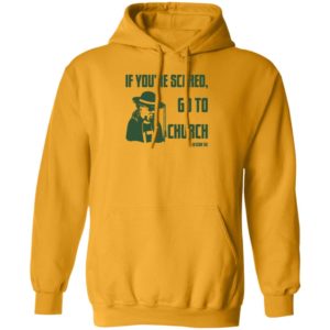 Deacon Tae If You Scared Go To Church Hoodie