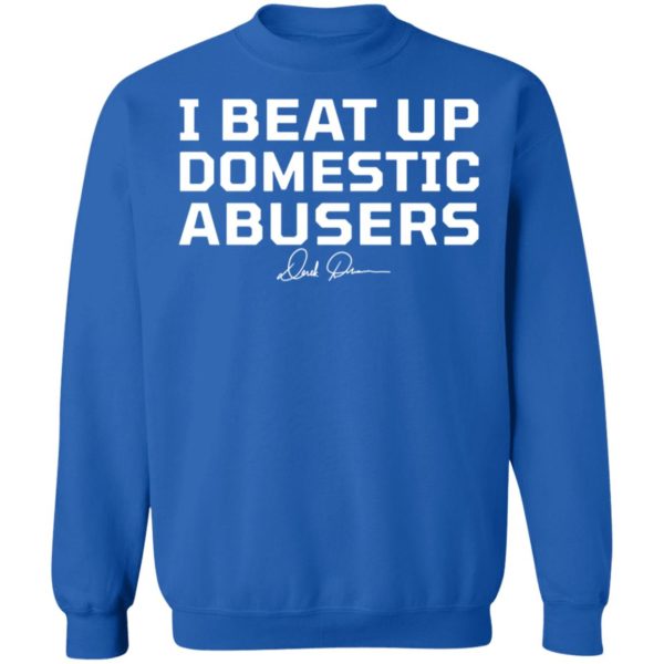 Derek Brunson I Beat Up Domestic Abusers Sweatshirt