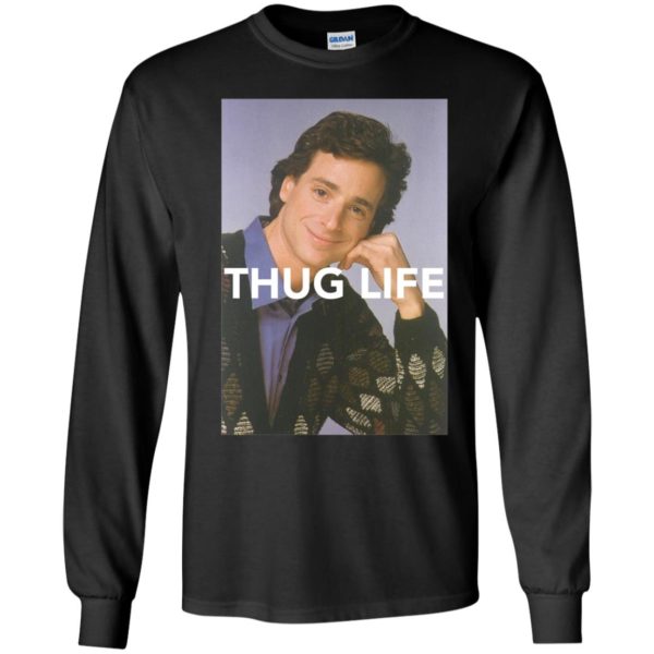 Bob Saget Thug Life Full Houses Long Sleeve Shirt