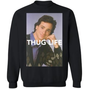 Bob Saget Thug Life Full Houses Sweatshirt