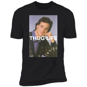 Bob Saget Thug Life Full Houses Premium SS T-Shirt