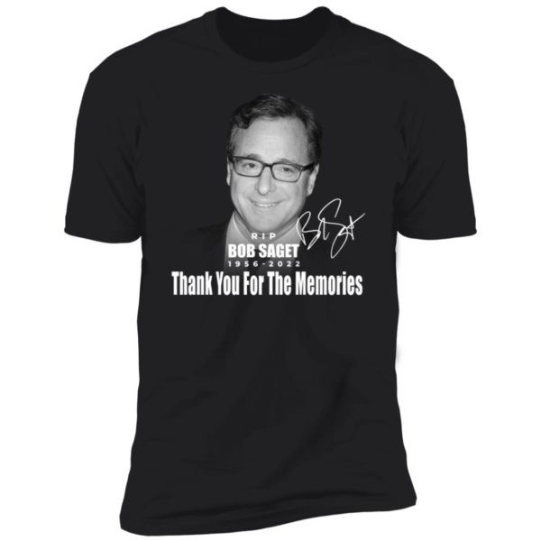 Bob Saget 1956-2022 Thank You For The Memories Premium SS T-Shirt