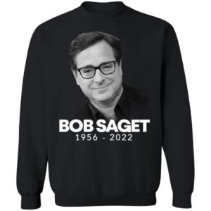 Bob Saget 1956-2022 Sweatshirt