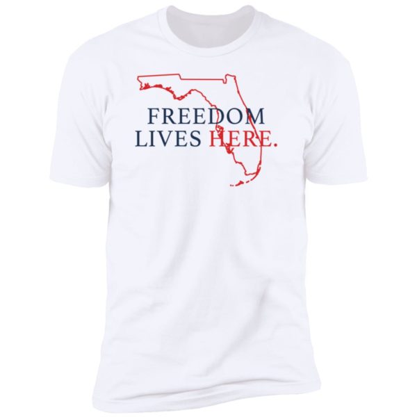 Freedom Lives Here Florida Premium SS T-Shirt