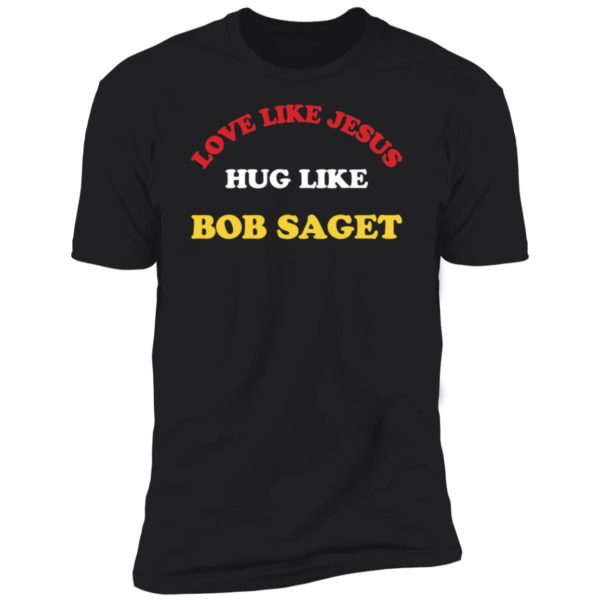 Candace Cameron Bure Love Like Jesus Hug Like Bob Saget Premium SS T-Shirt