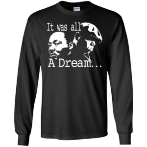 Martin Luther King Jr It Was All A Dream Long Sleeve Shirt