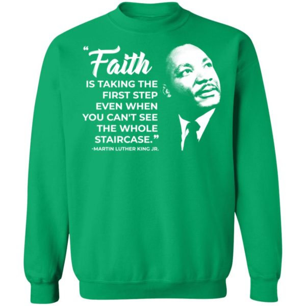 Martin Luther King Jr Faith Is Taking The First Step Sweatshirt