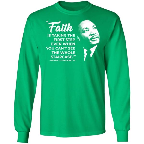 Martin Luther King Jr Faith Is Taking The First Step Long Sleeve Shirt