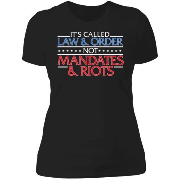 It's Called Law And Order Not Mandates Riots Ladies Boyfriend Shirt