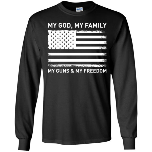 My God My Family My Guns And My Freedom American Flag Long Sleeve Shirt