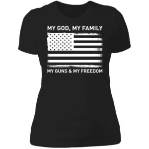 My God My Family My Guns And My Freedom American Flag Ladies Boyfriend Shirt