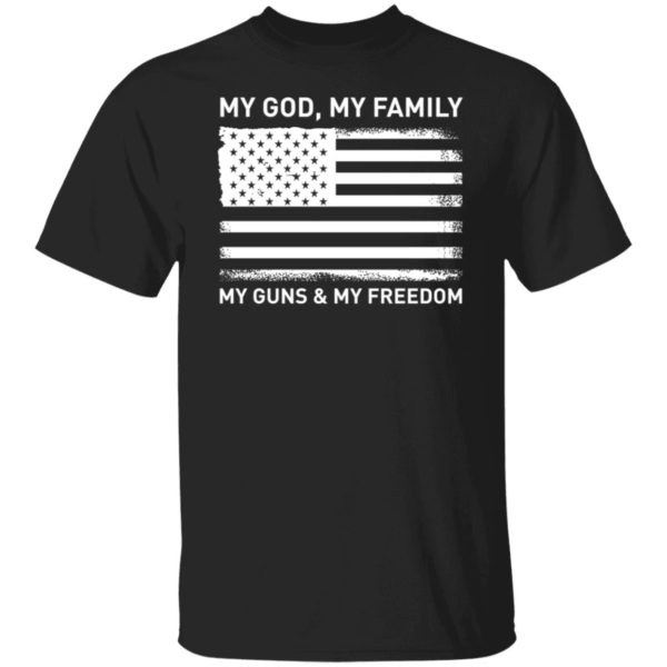 My God My Family My Guns And My Freedom American Flag Shirt