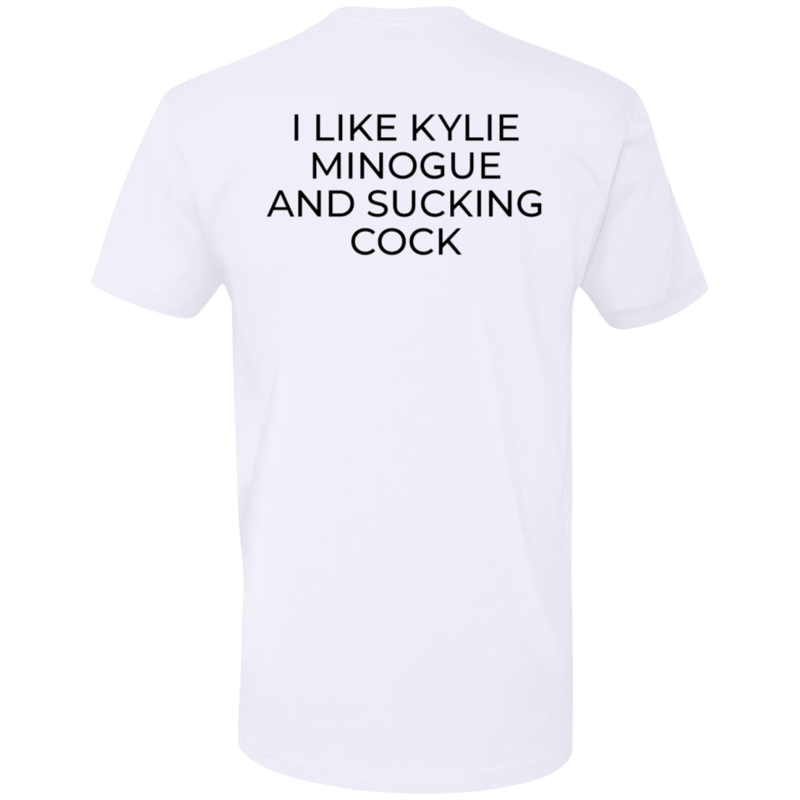 I Like Kylie Minogue And Sucking Cock Premium Ss T Shirt