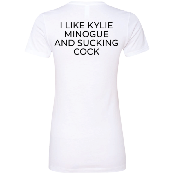 I Like Kylie Minogue And Sucking Cock Ladies Boyfriend Shirt